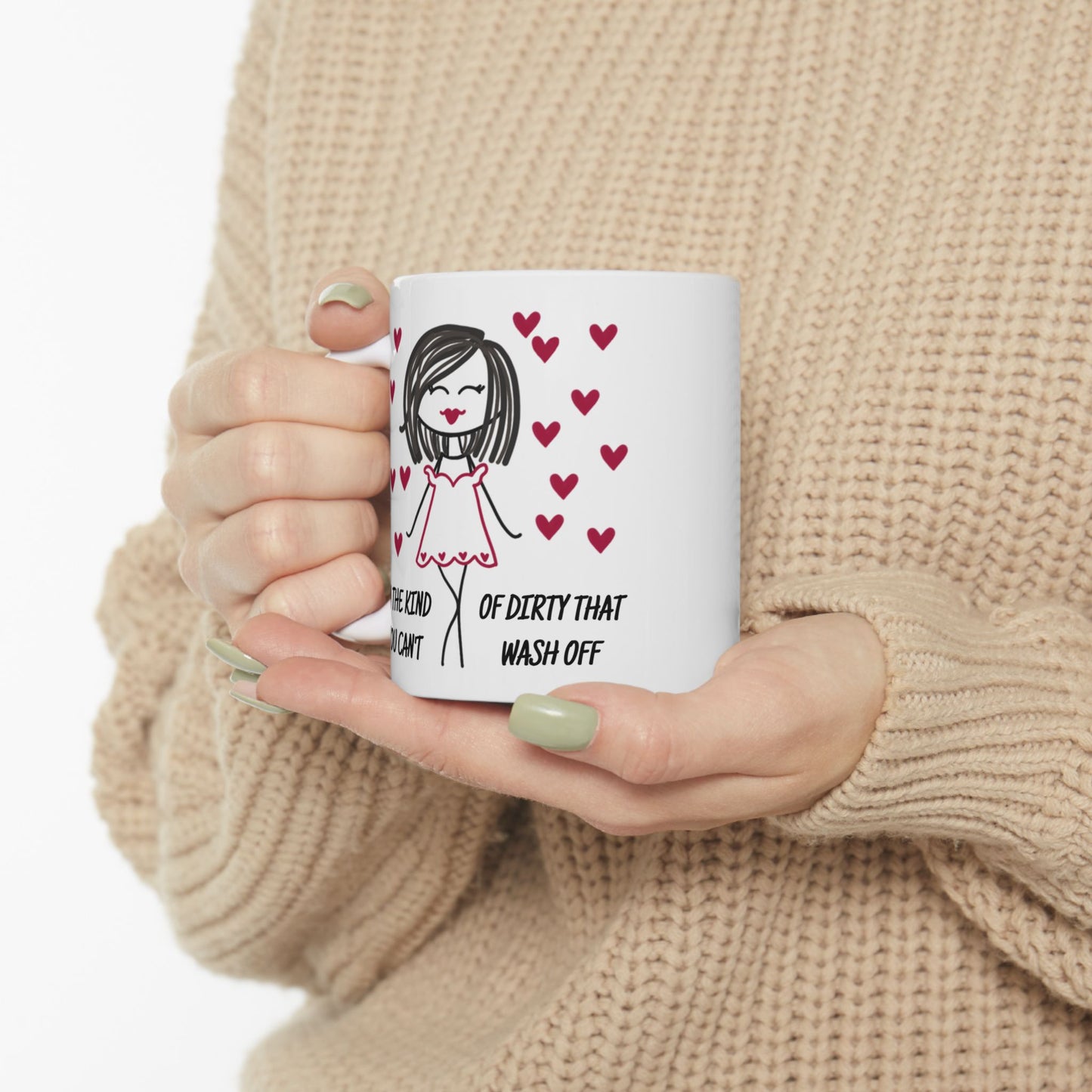 Adult Mug - I'm The Kind of Dirty You Can't Wash Off