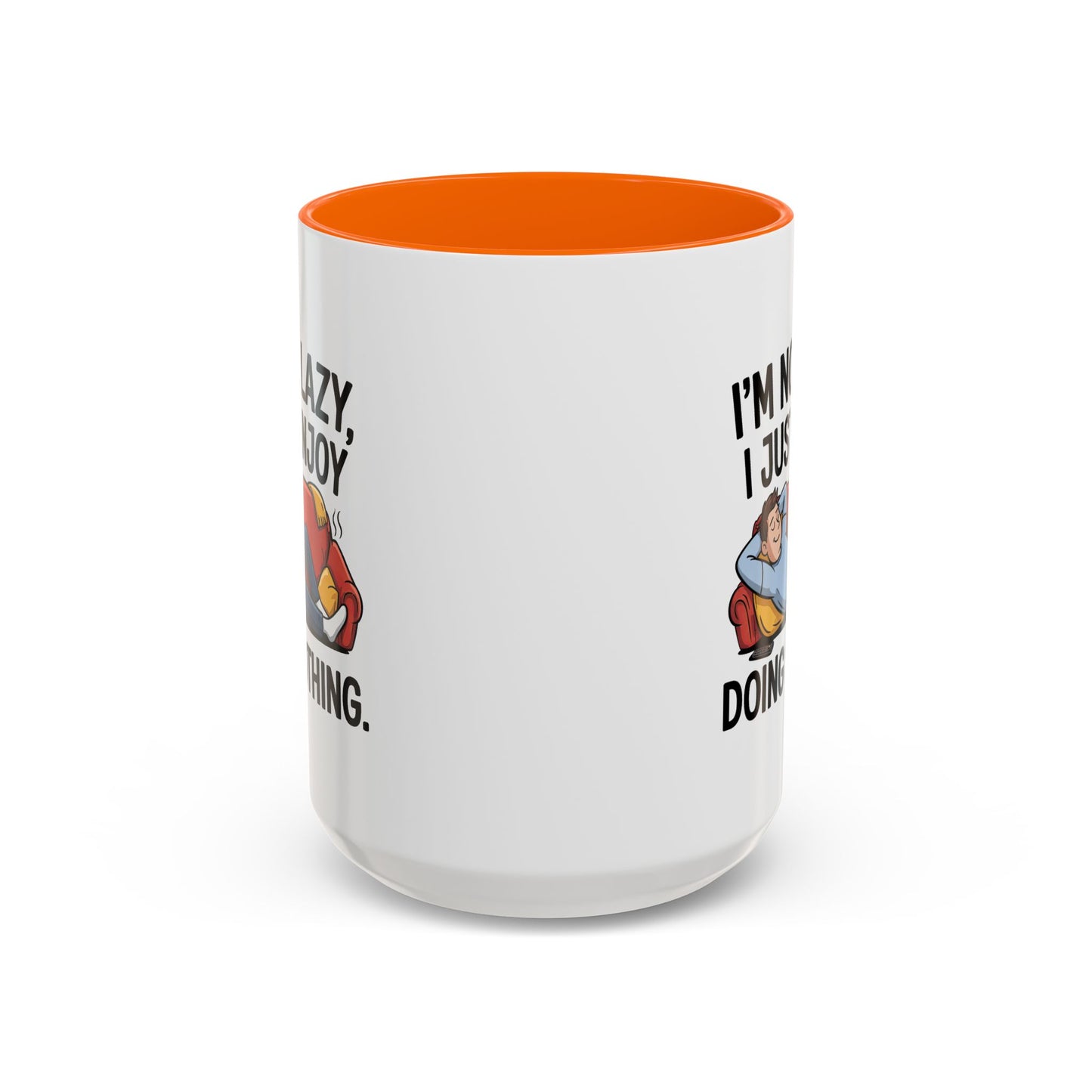 Humor Mug - I'm Not Lazy I Just Enjoy Doing Nothing