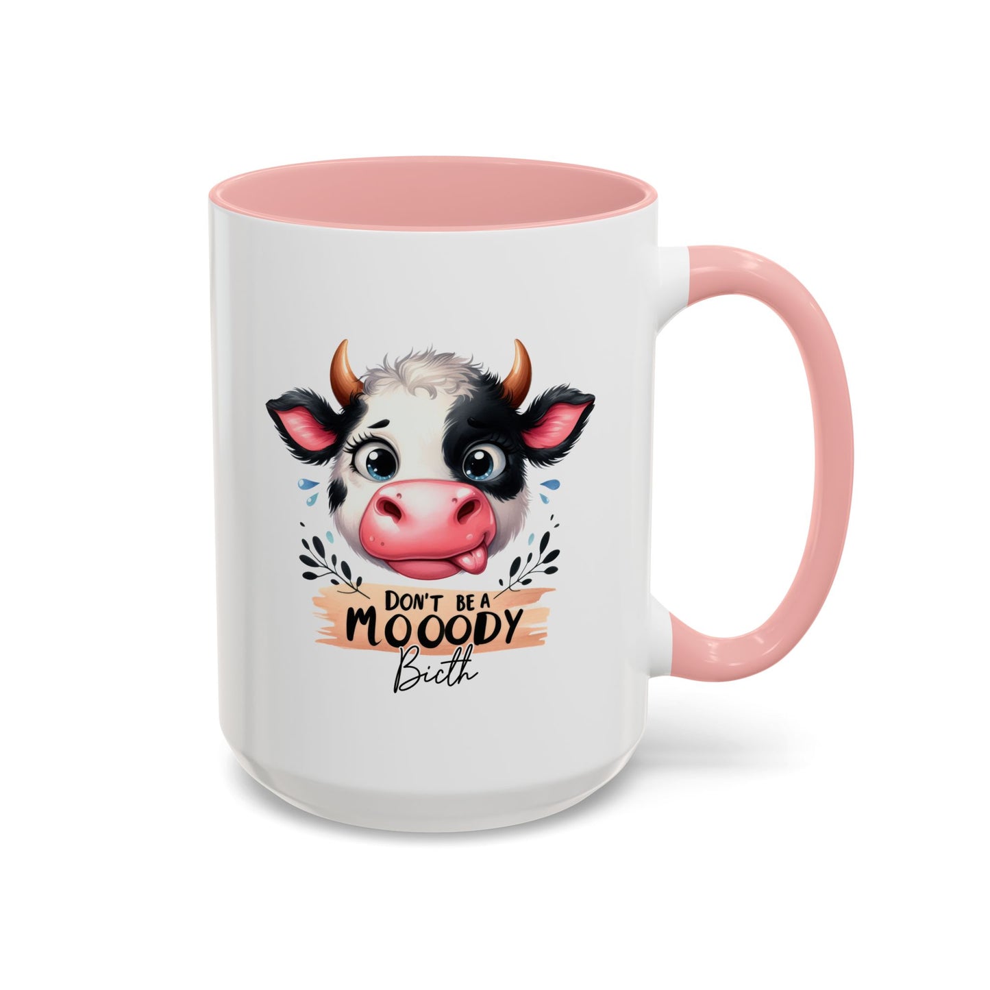 Humor Mug - Don't Be a Mooody Bitch