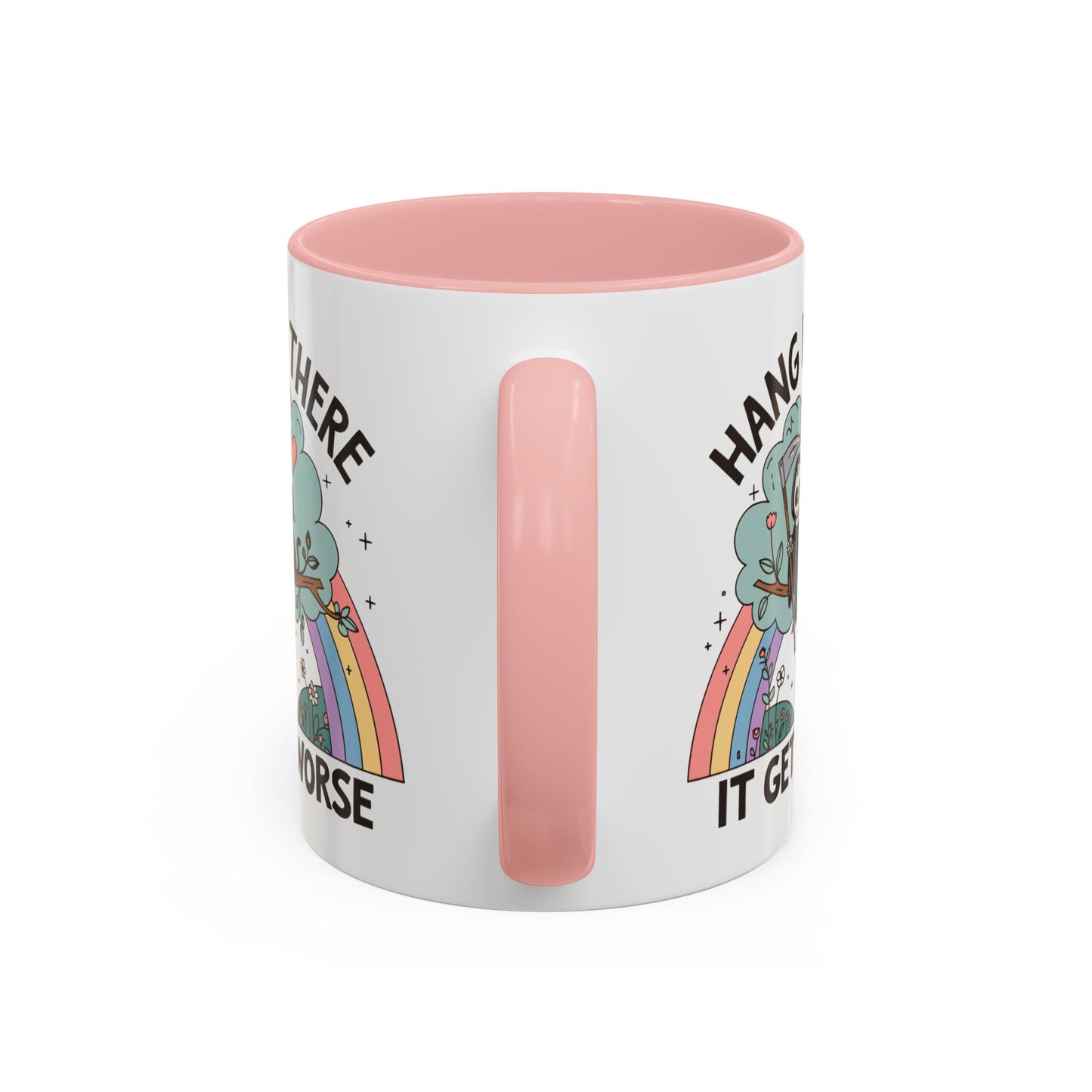 Humor Mug - Hang in There It Gets Worse
