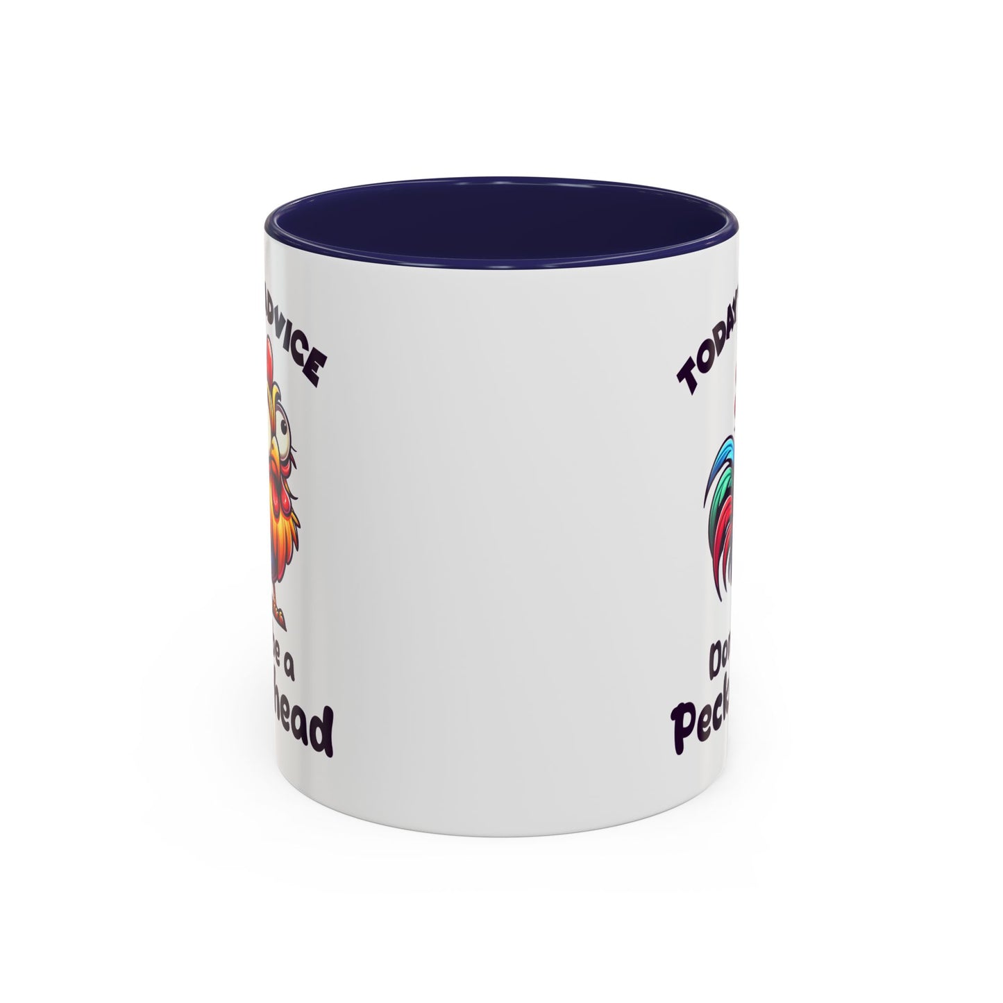 Humor Mug - Today's Advice Don't Be A Peckerhead