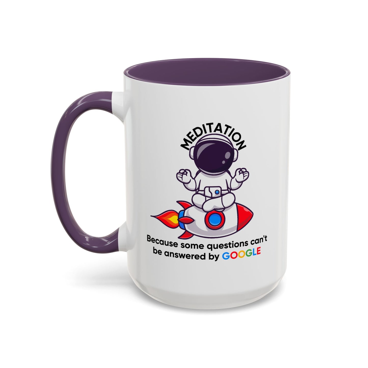 Humor Mug - Meditation Because Some Questions Can't Be Answered By Google