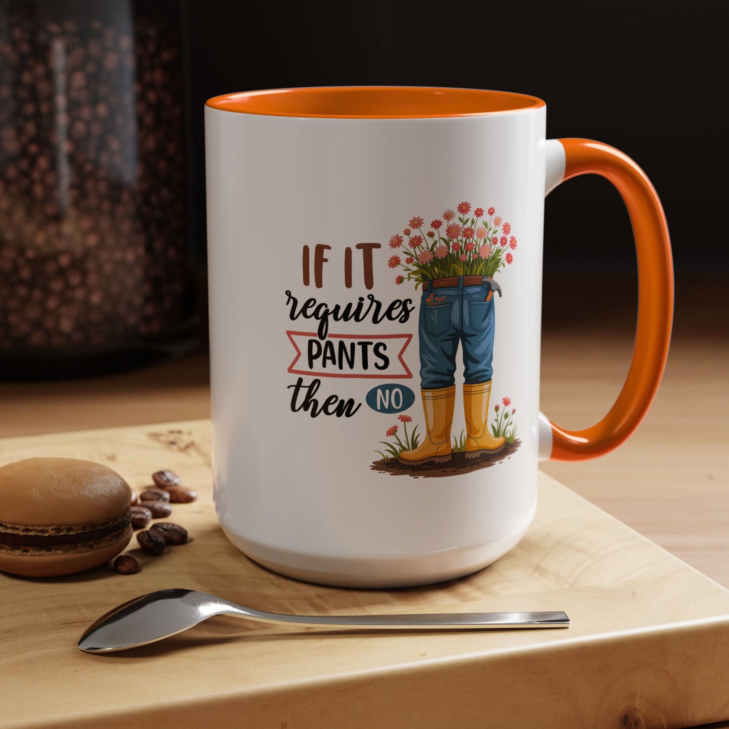 Humor Mug - If It Requires Pants Then No