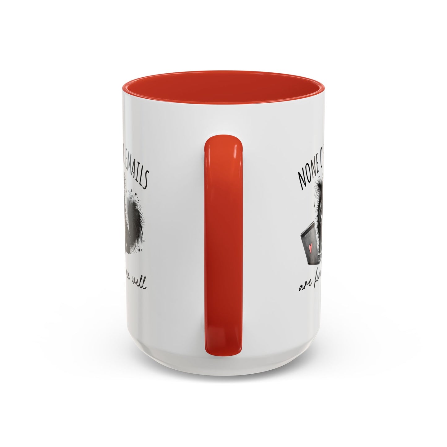 Humor Mug - None of Your Emails Are Finding Me Well
