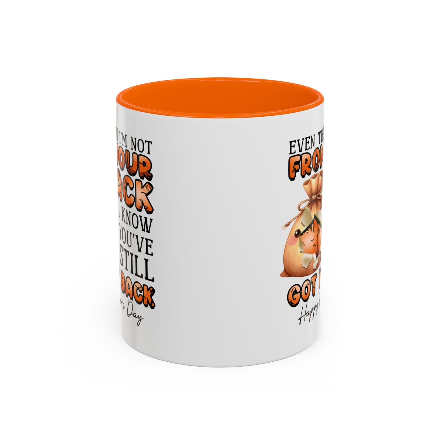 Father's Day Mug - Even Though I'm Not