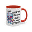 Humor Mug - I Must Warn You