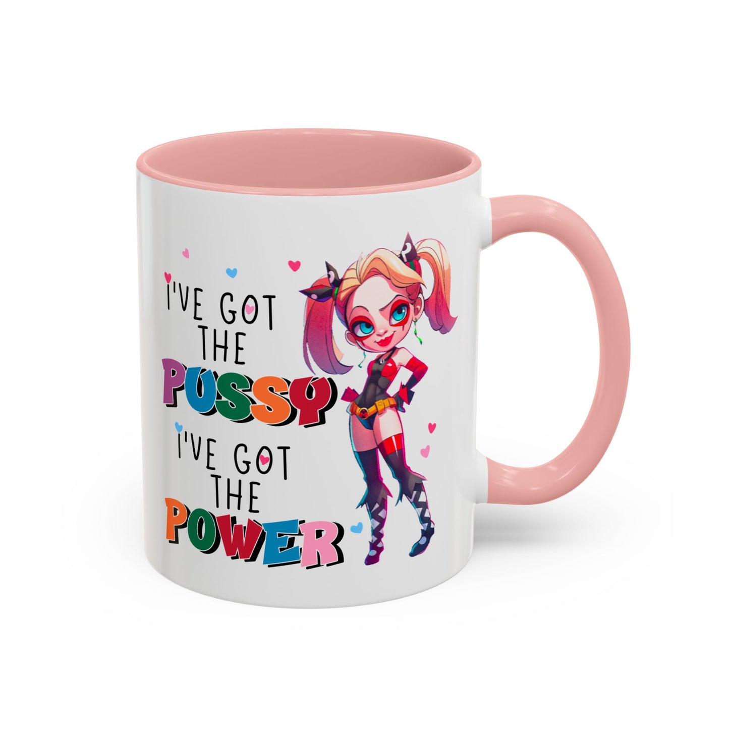 Adult Mug - I've Got The Pussy I've Got The Power