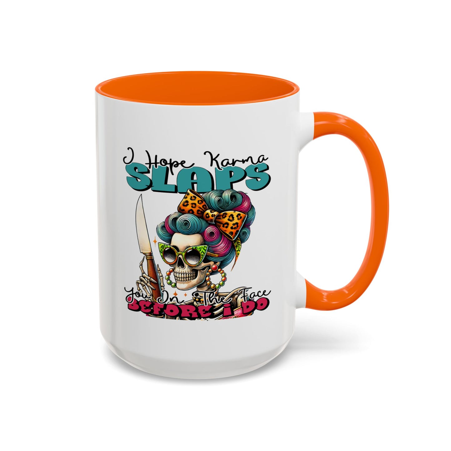 Humor Mug - I Hope Karma Slaps You in the Face