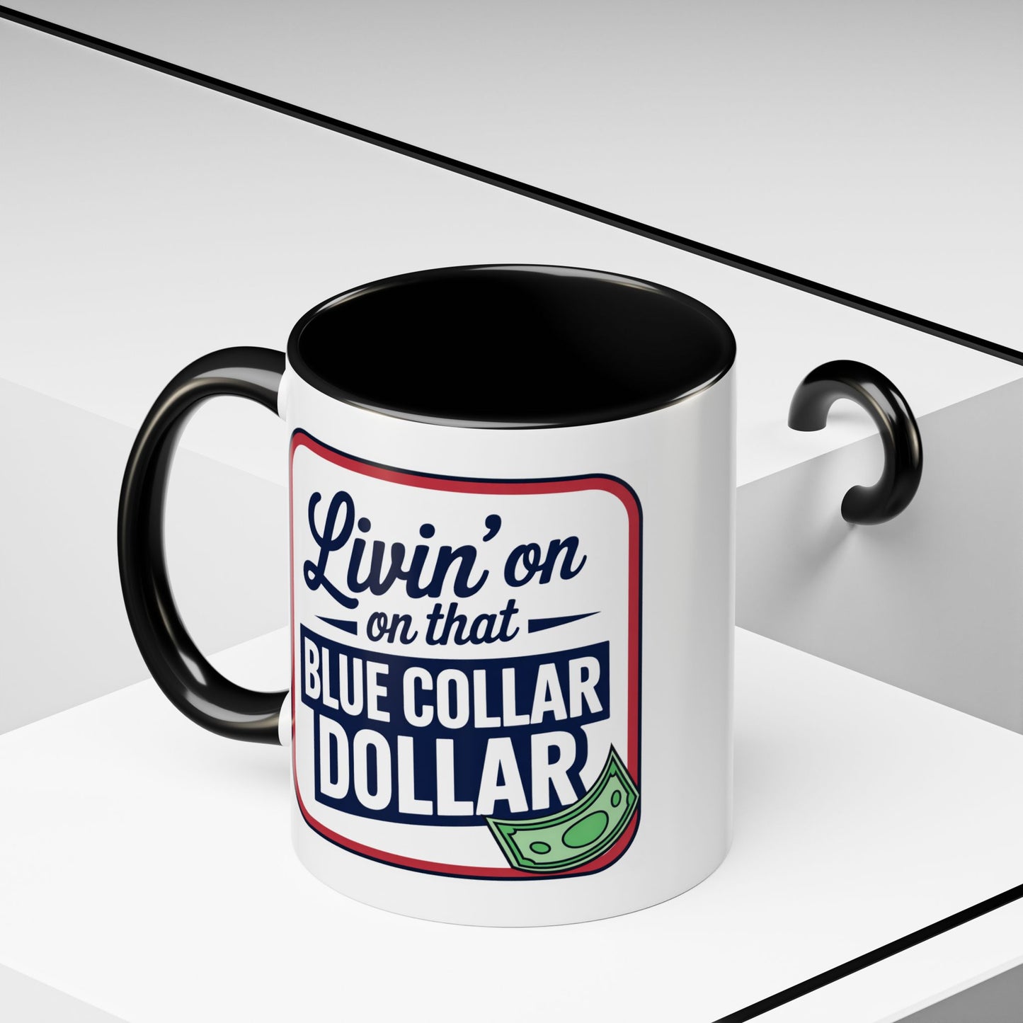 Humor Mug - Living on That Blue Collar Dollar