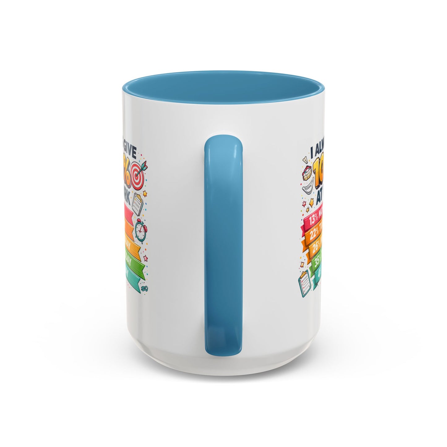 Humor Mug - I Always Give 100% At Work