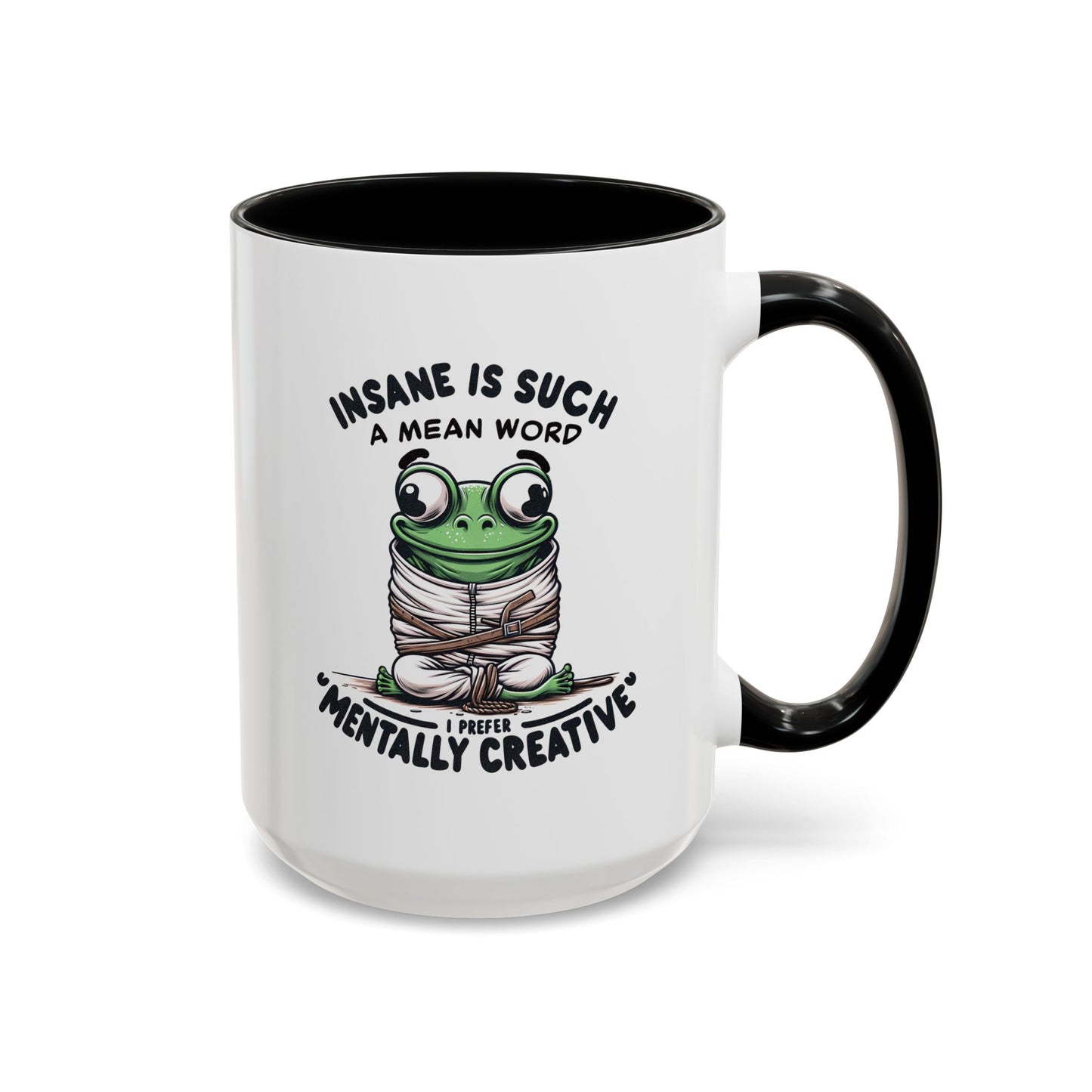 Humor Mug - Insane is Such a Mean Word