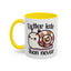 Humor Mug - Better Late Than Never