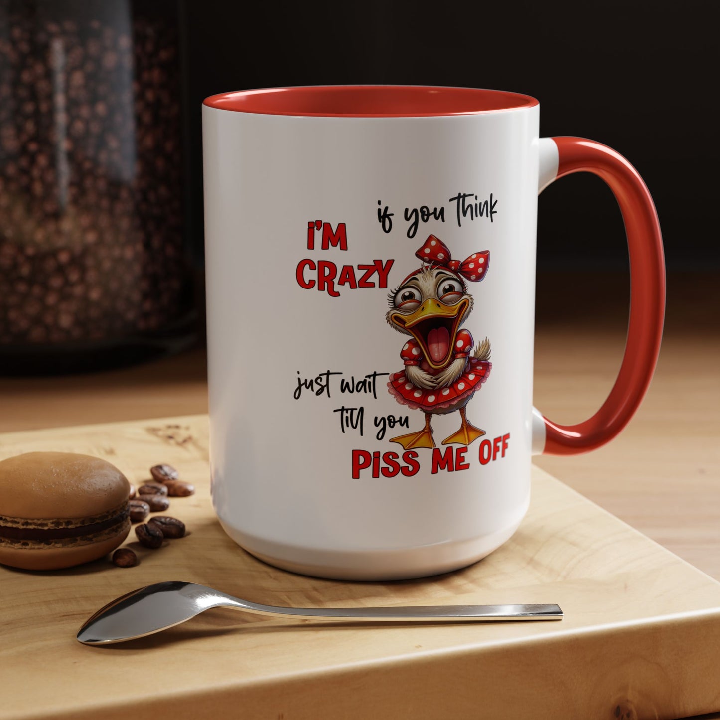 Humor Mug - If You Think I'm Crazy