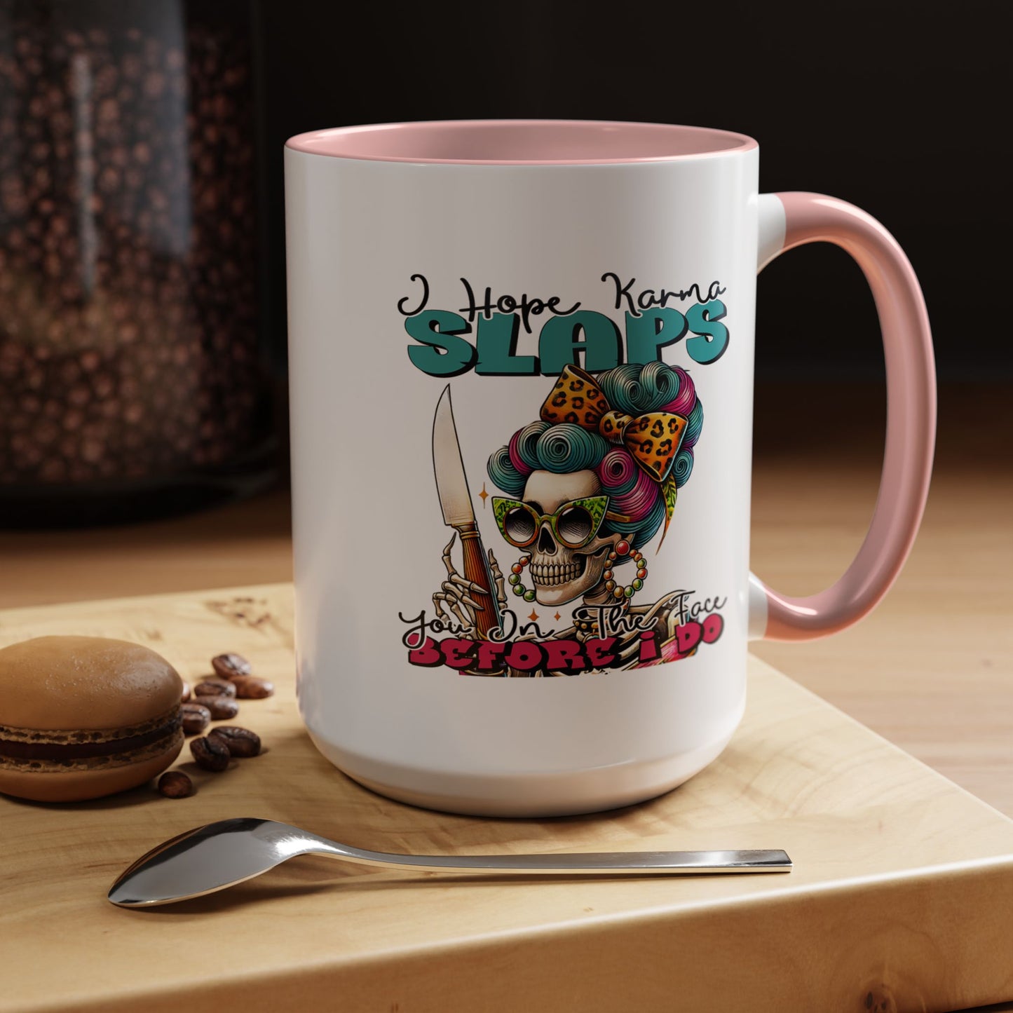 Humor Mug - I Hope Karma Slaps You in the Face