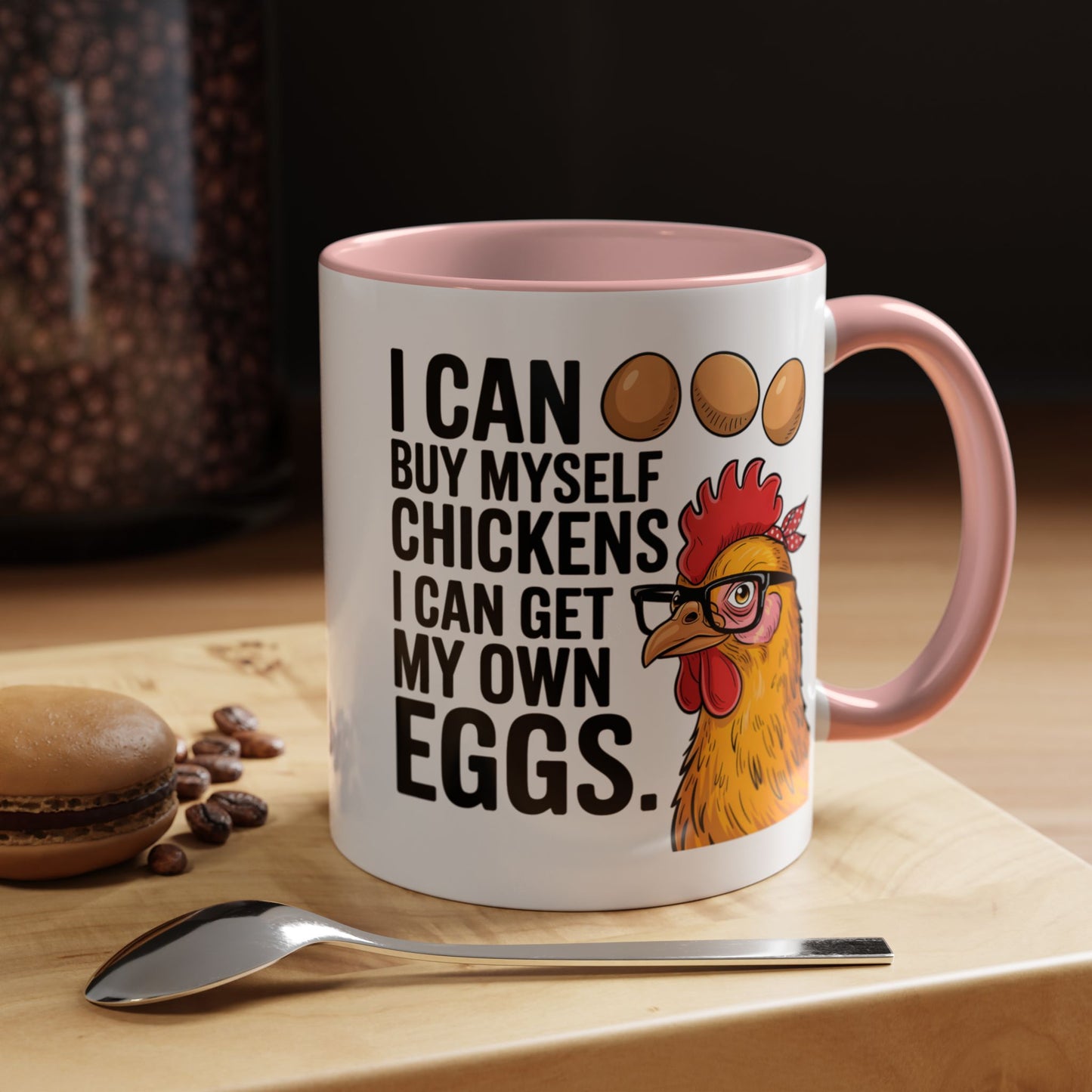 Humor Mug - I Can Buy Myself Chickens