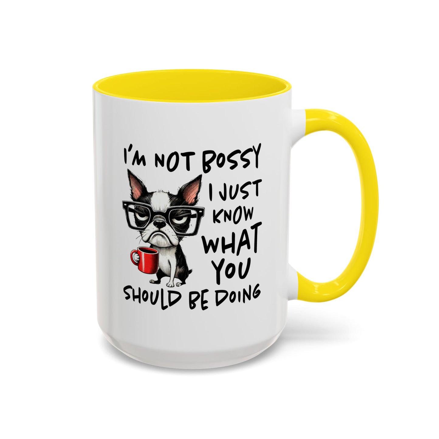 Humor Mug - I'm Not Bossy I Just Know What You Should Be Doing