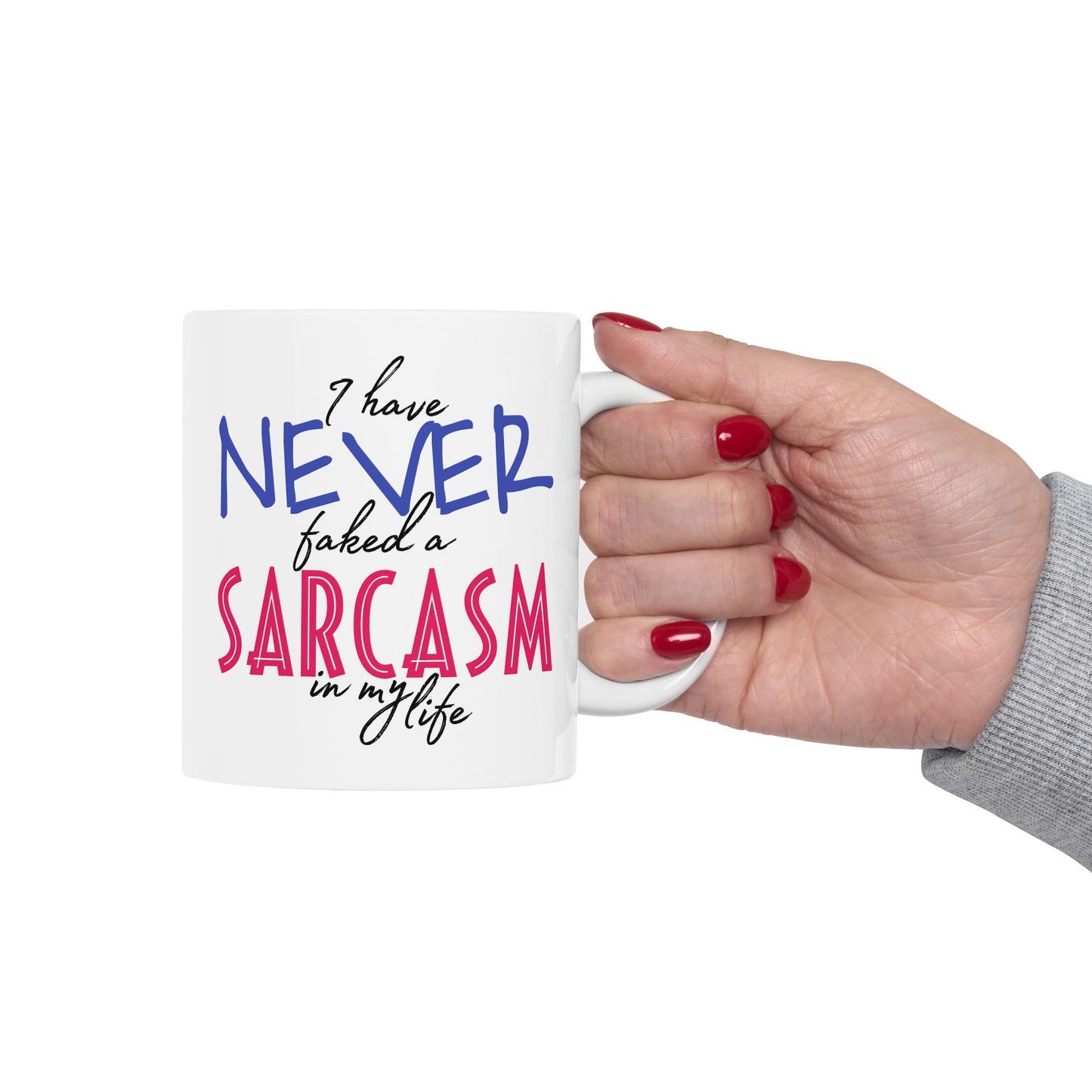 Adult Mug - I Have Never Faked A Sarcasm