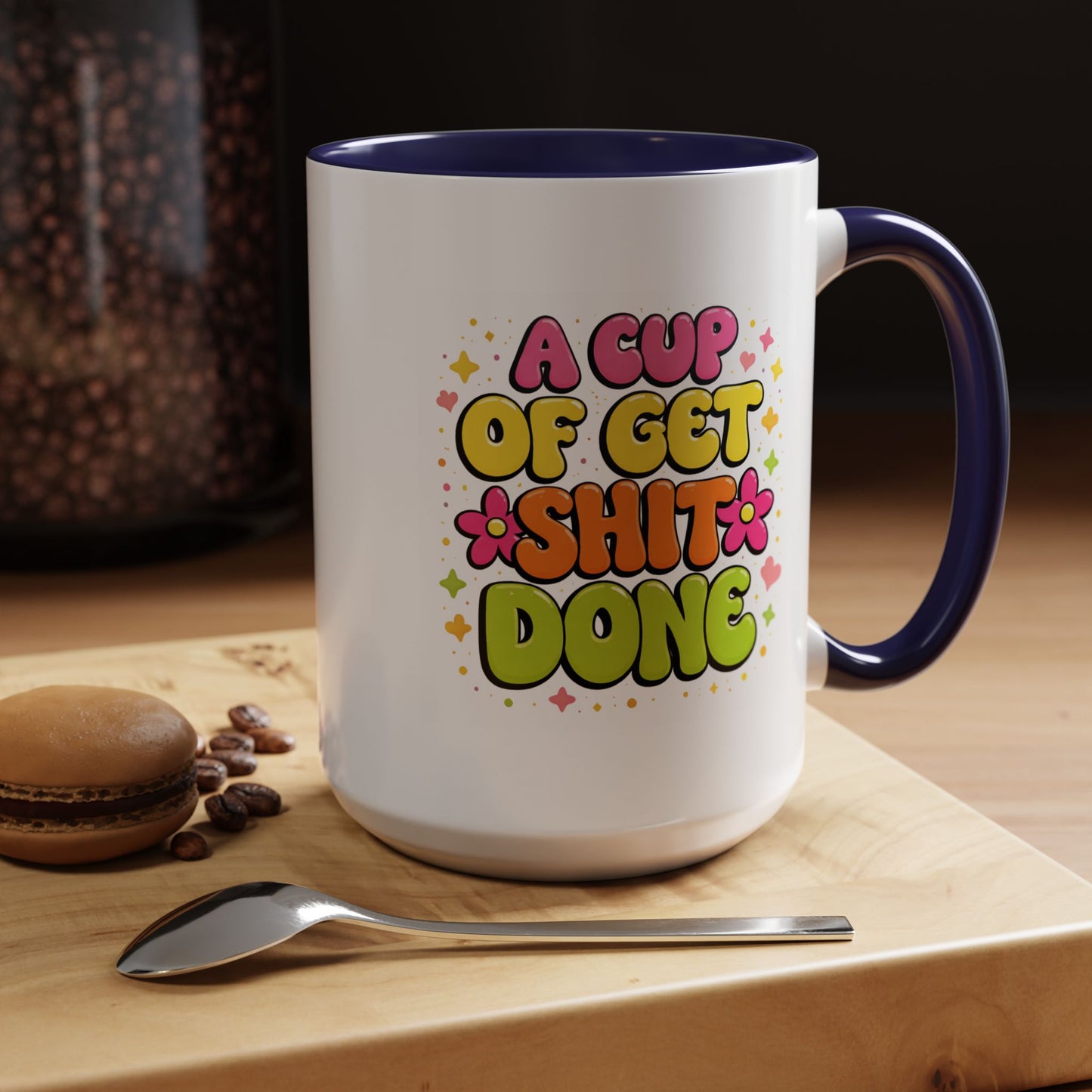 Humor Mug - A Cup of Get Shit Done