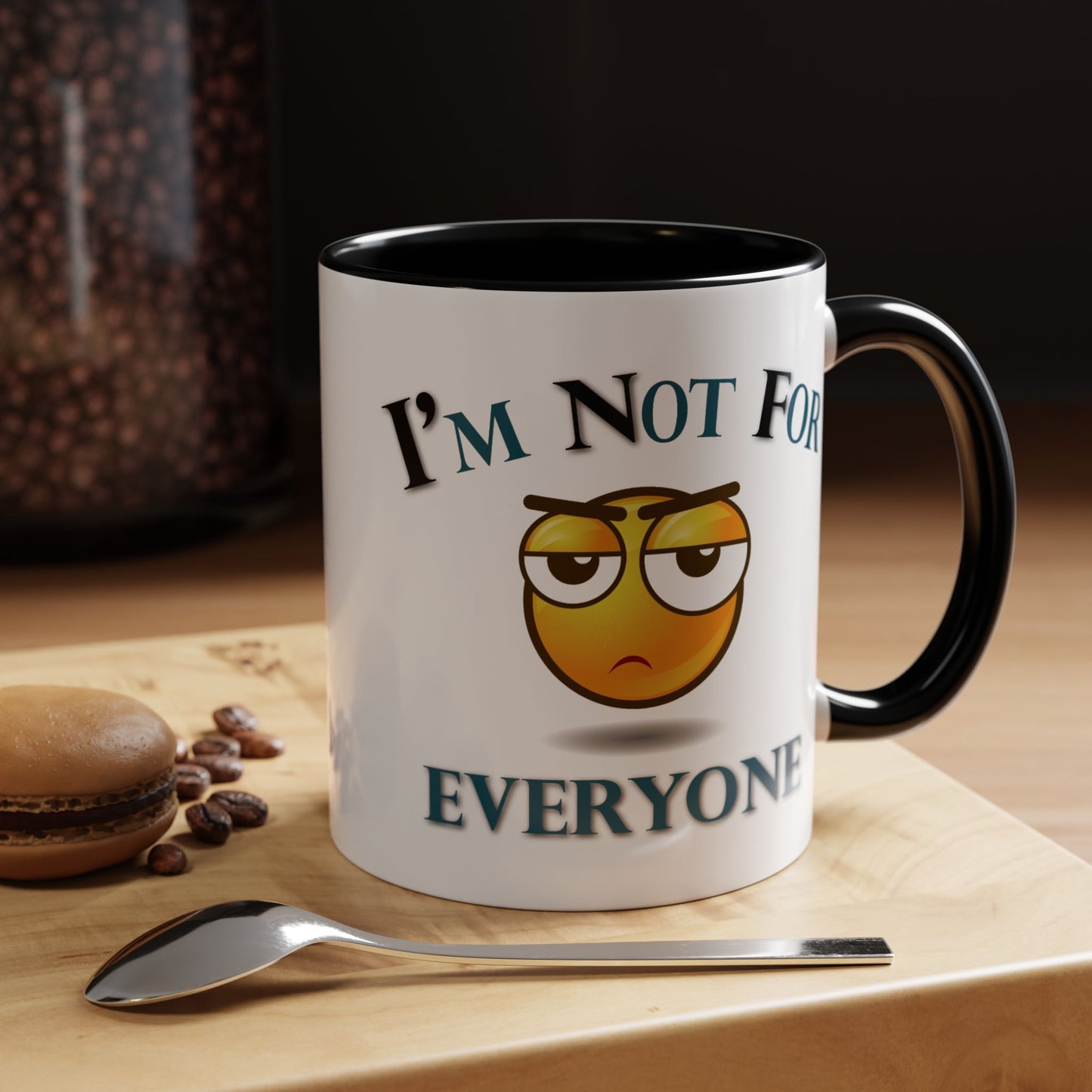 Humor Mug - I'm Not For Everyone