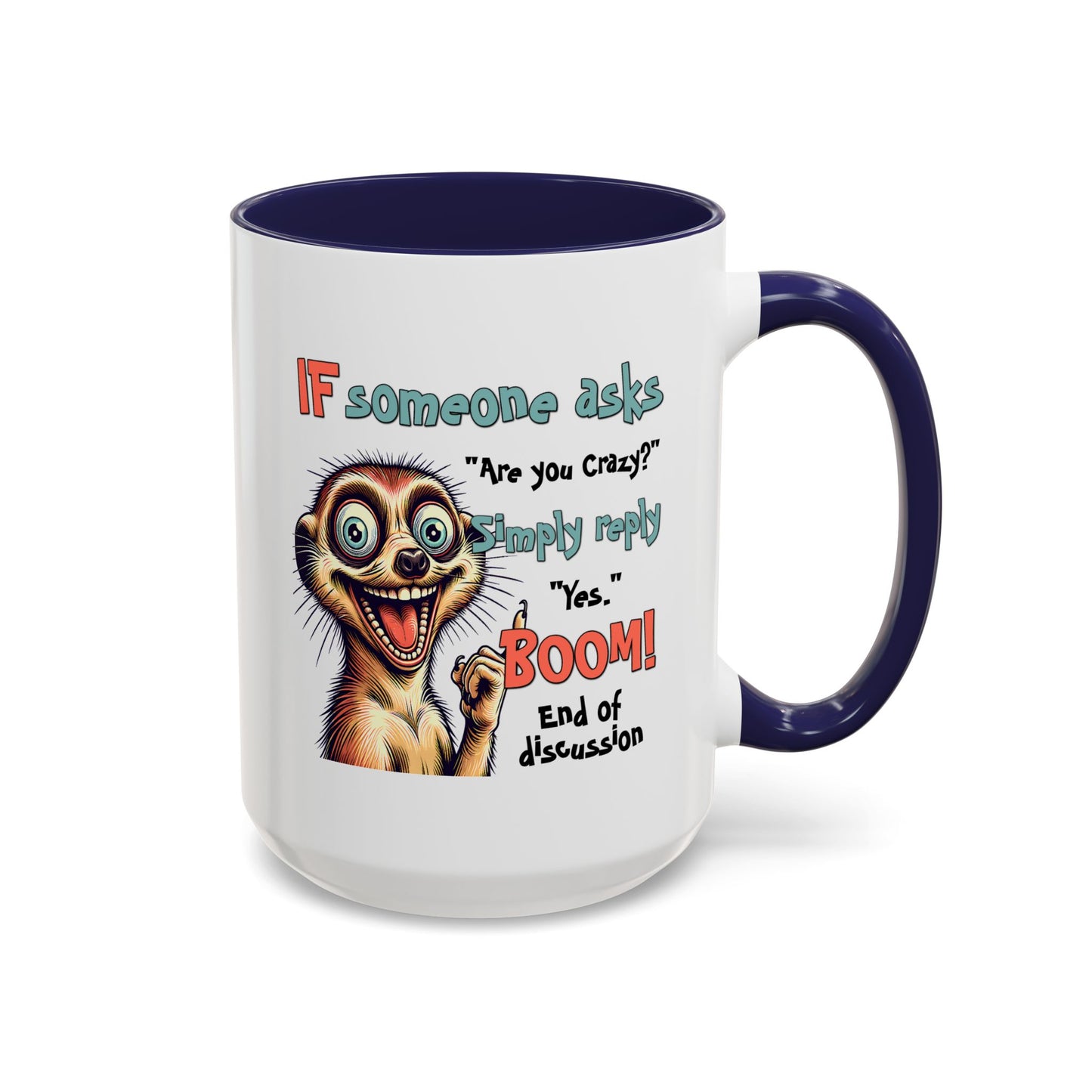 Humor Mug - If Someone Asks Are You Crazy