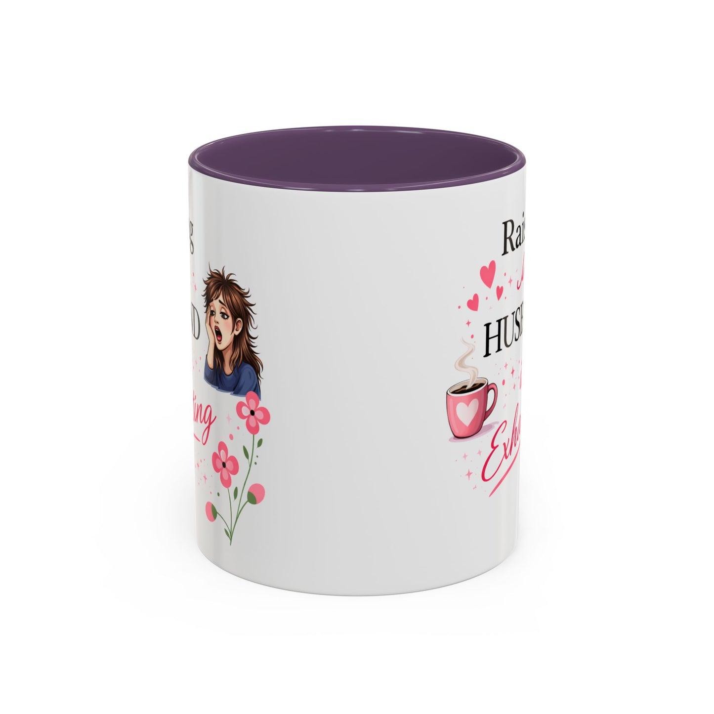 Humor Mug - Raising a Husband Is Exhausting