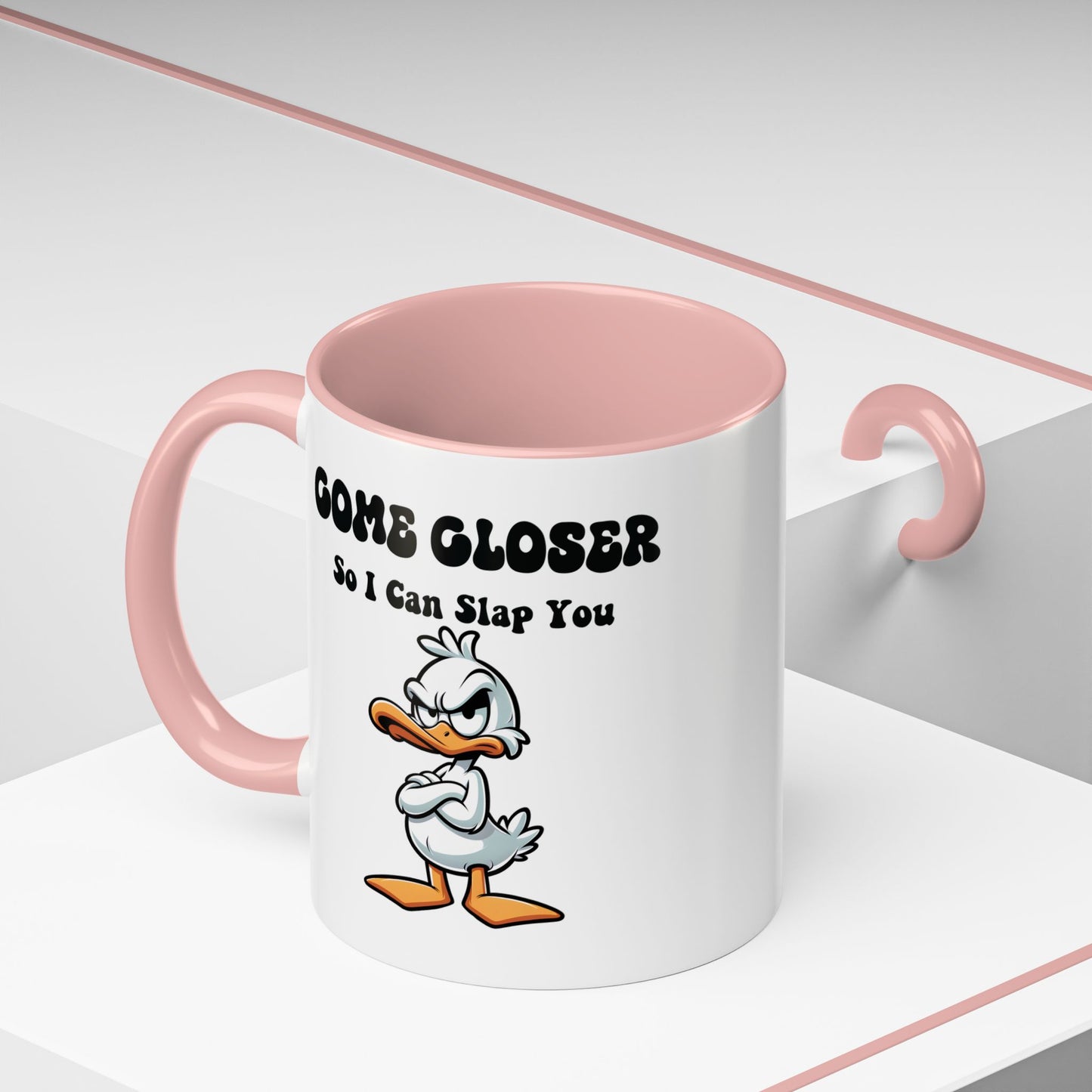 Humor Mug - Come Closer So I Can Slap You