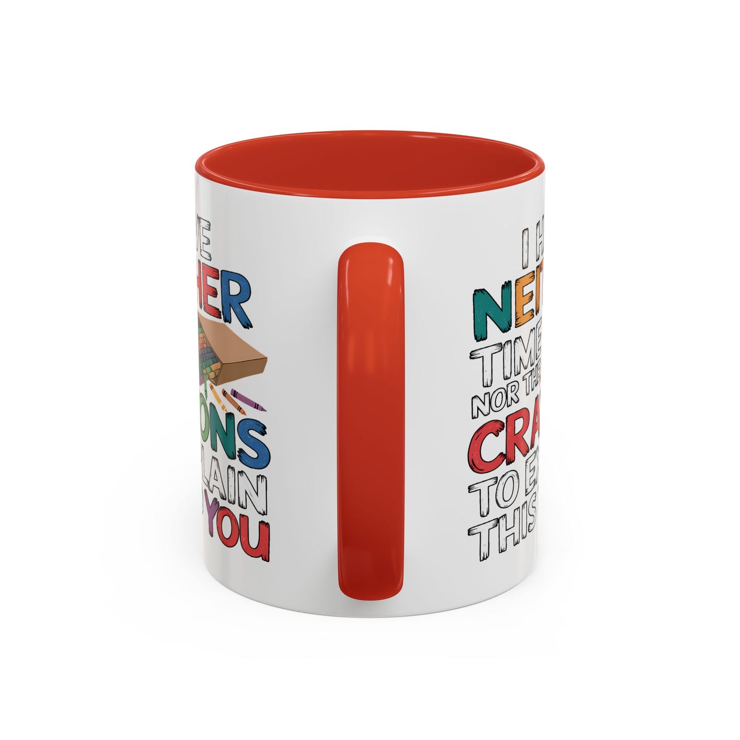 Adult Mug - I Have Neither The Time