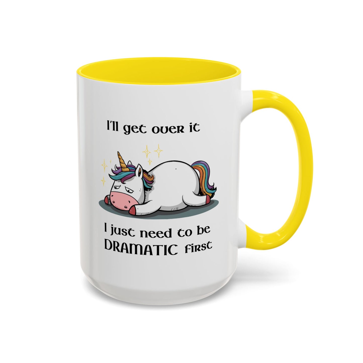 Humor Mug - I'll Get Over It Unicorn
