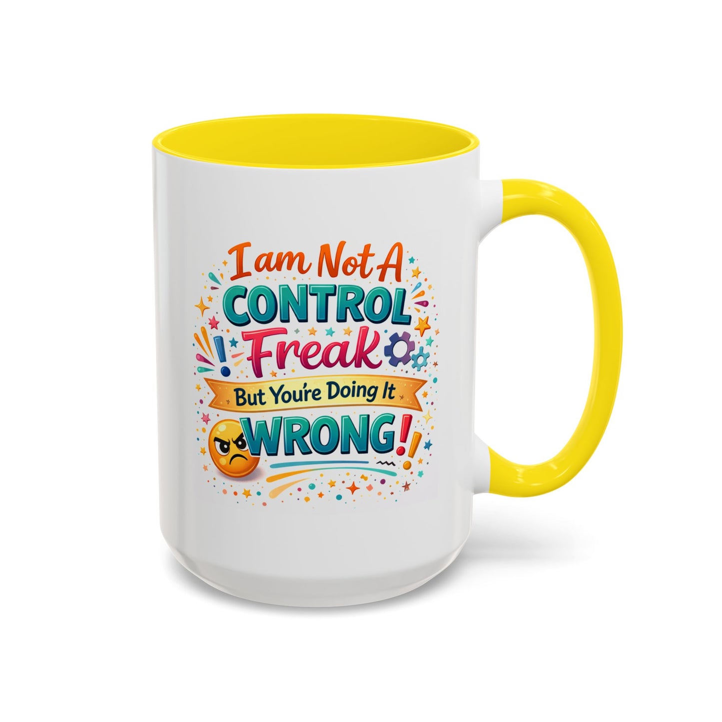 Humor Mug - I Am Not A Control Freak