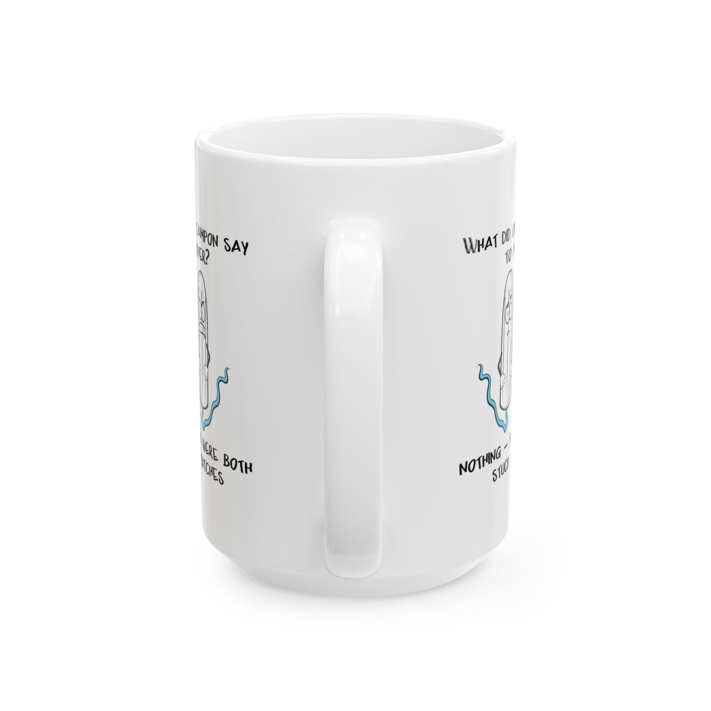Adult Mug - What Did One Tampon Say To Another