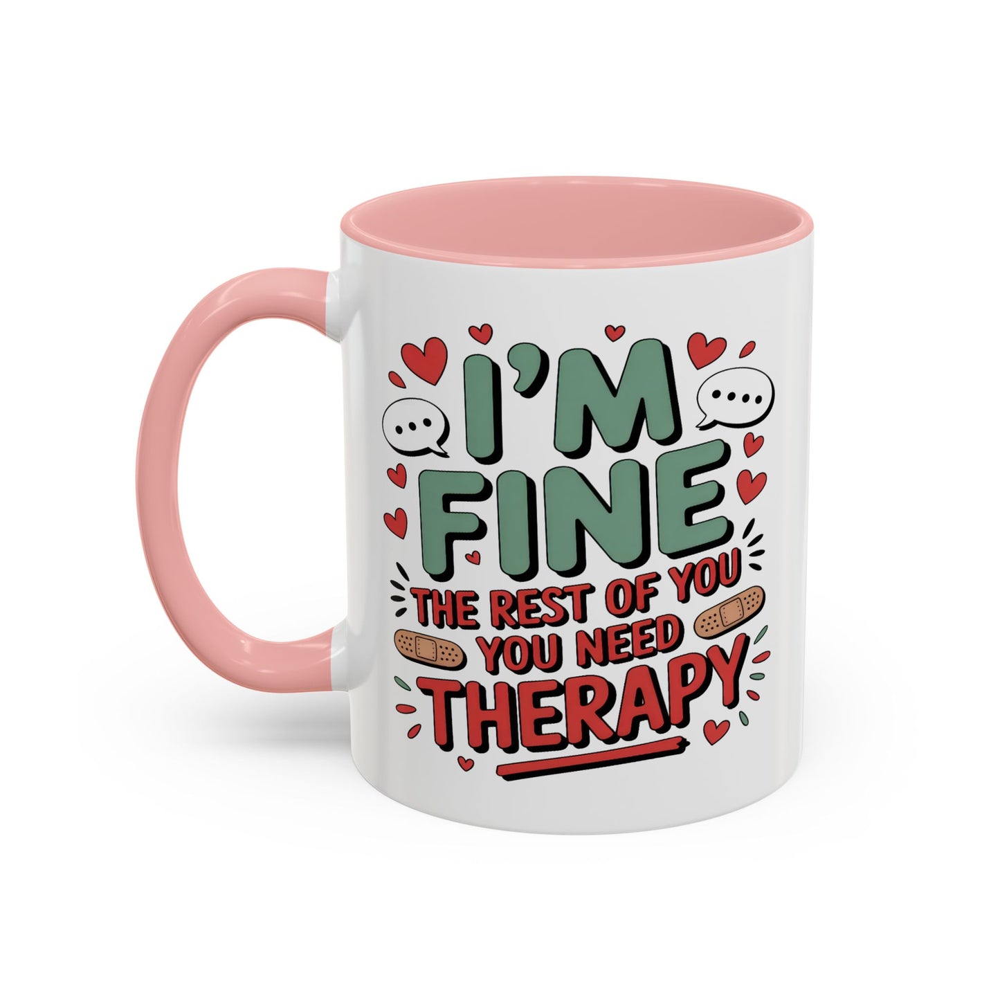Humor Mug - I'm Fine The Rest of You Need Therapy