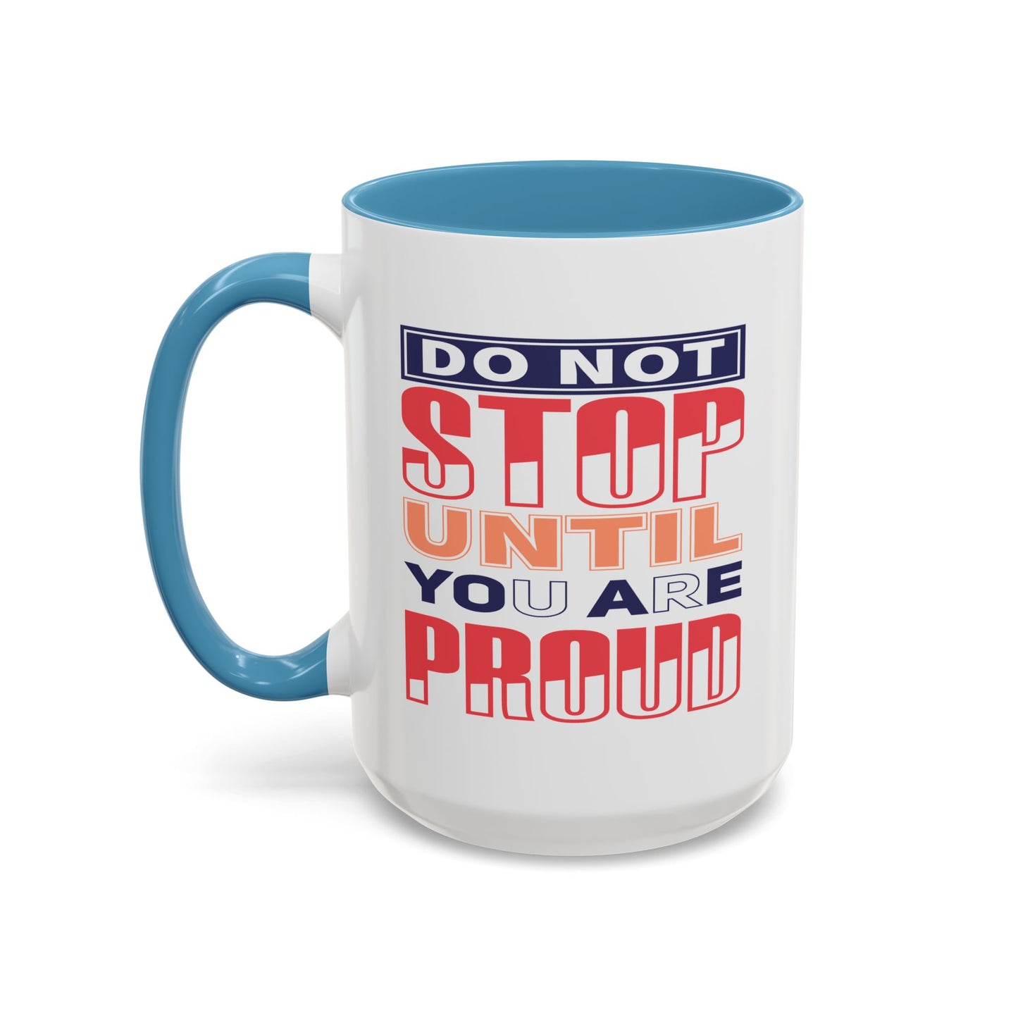 Motivation Mug - Do Not Stop Until You Are Proud