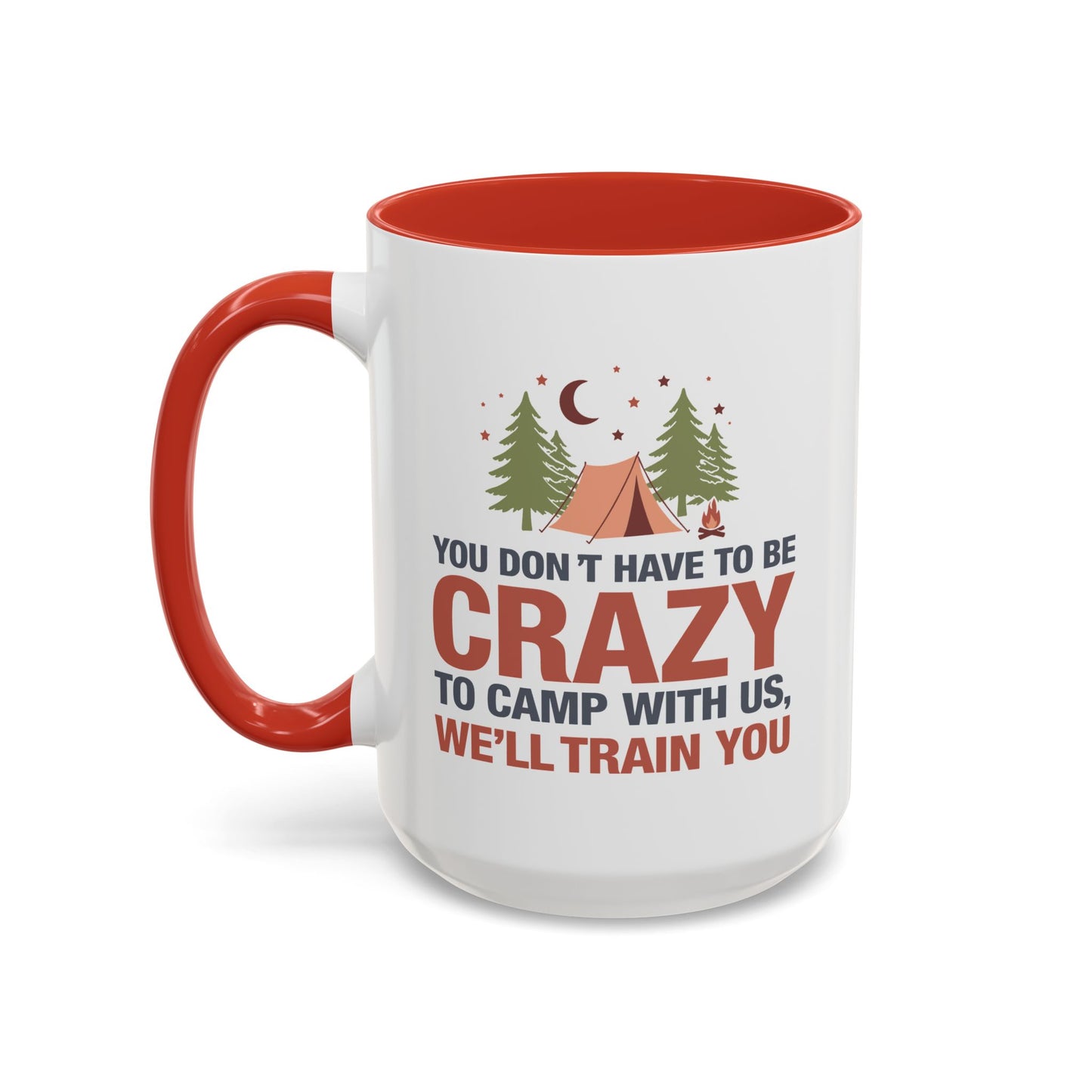 Humor Mug - You Don't Have to Be Crazy to Camp With Us
