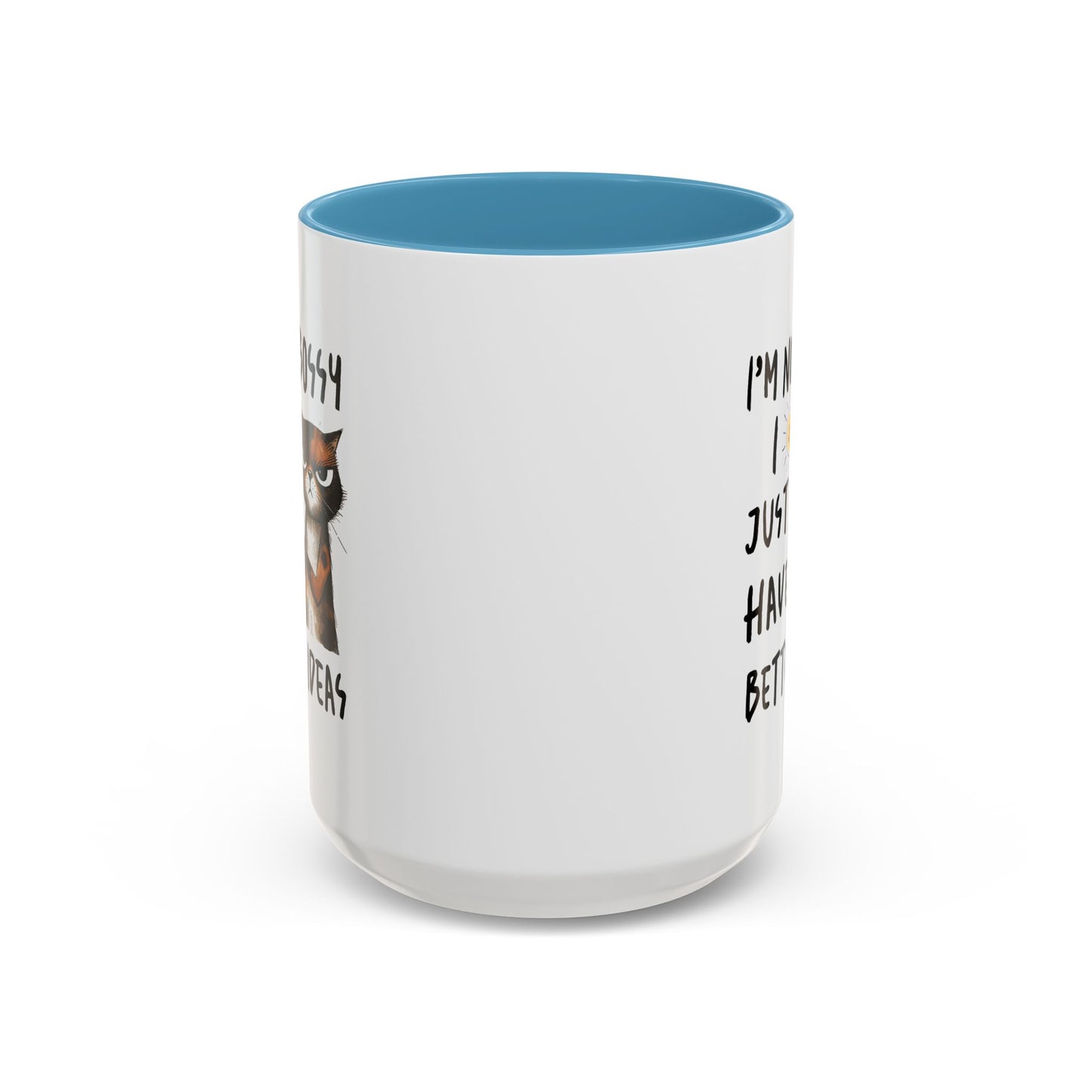 Humor Mug -I'm Not Bossy I Just Have Better Ideas
