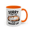 Humor Mug - Sorry I Can't Go