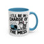 Animal Mug - I'll Be In Charge of The Mess
