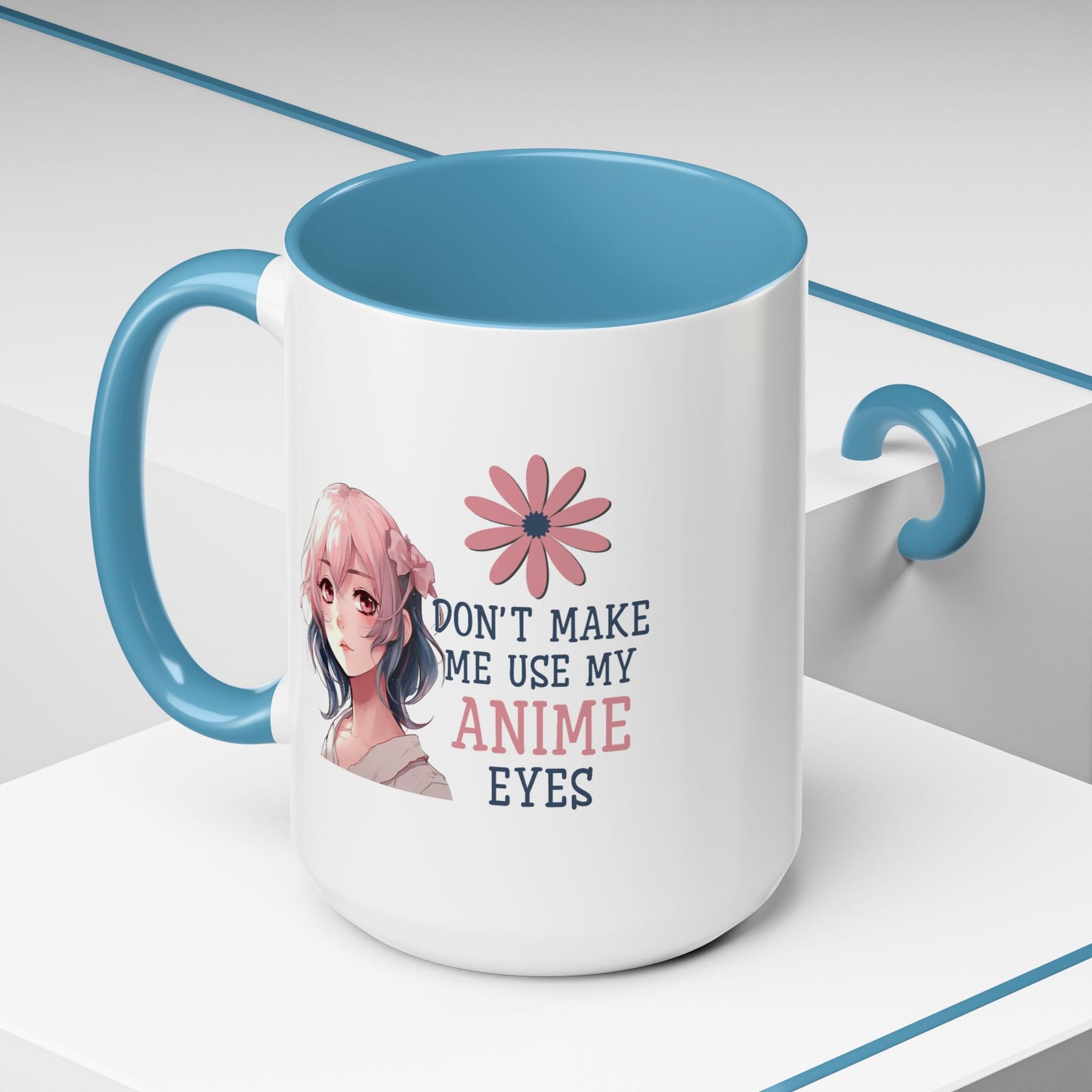 Humor Mug - Don't Make Me Use My Anime Eyes