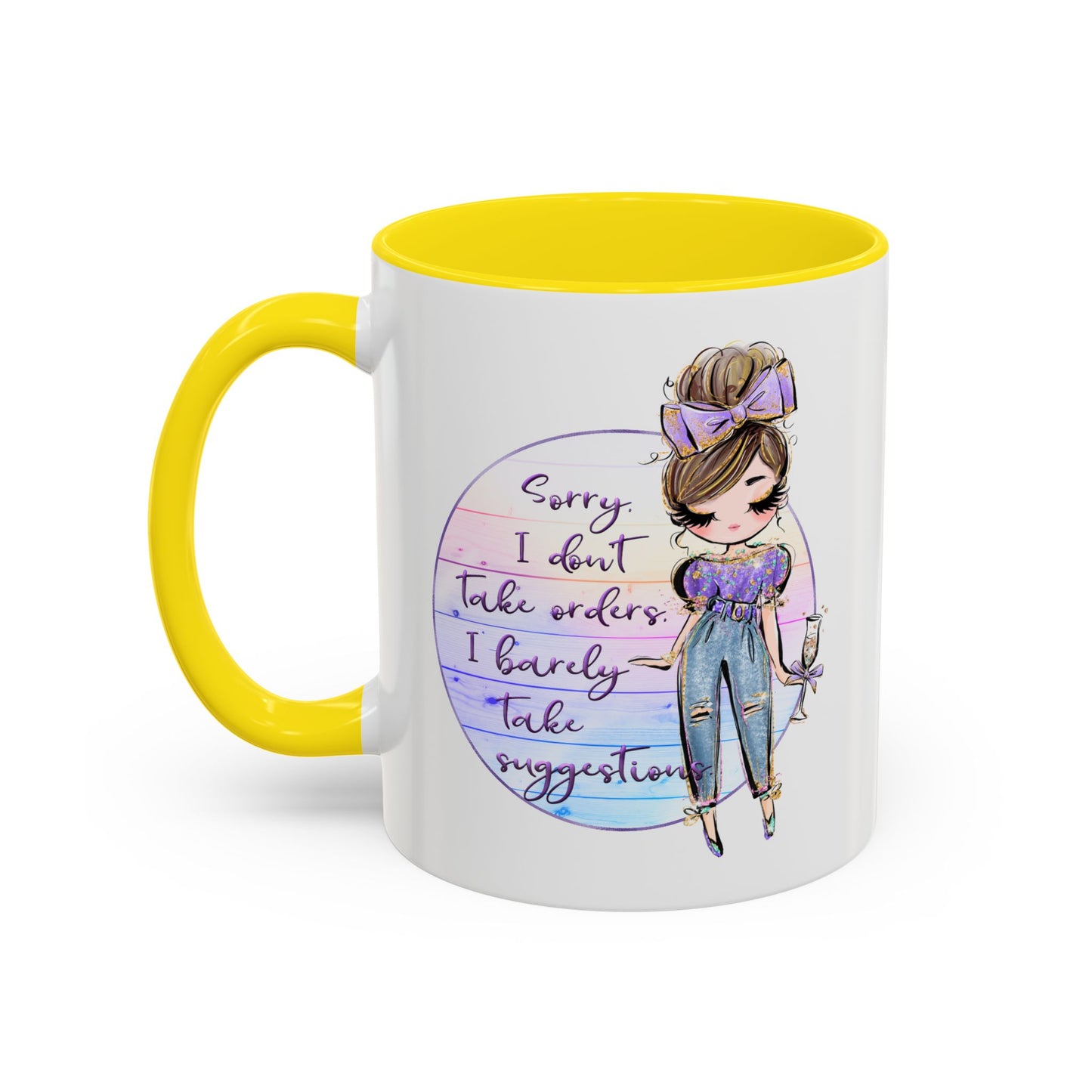 Humor Mug - Sorry I Don't Take Orders