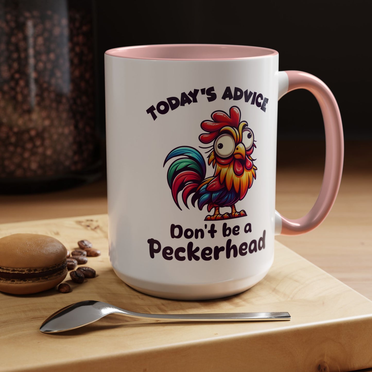 Humor Mug - Today's Advice Don't Be A Peckerhead