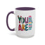 Motivation Mug - You Are