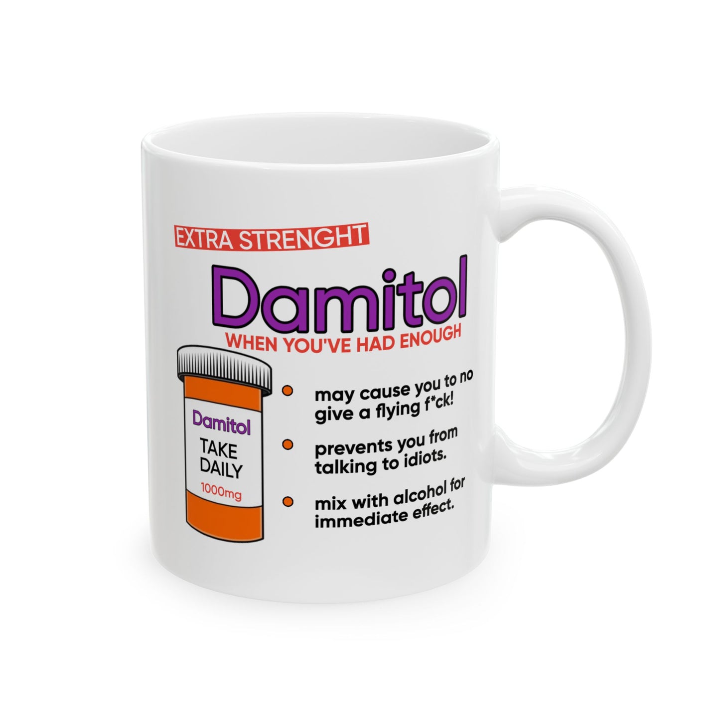 Humor Mug - Damitol When You've Had Enough