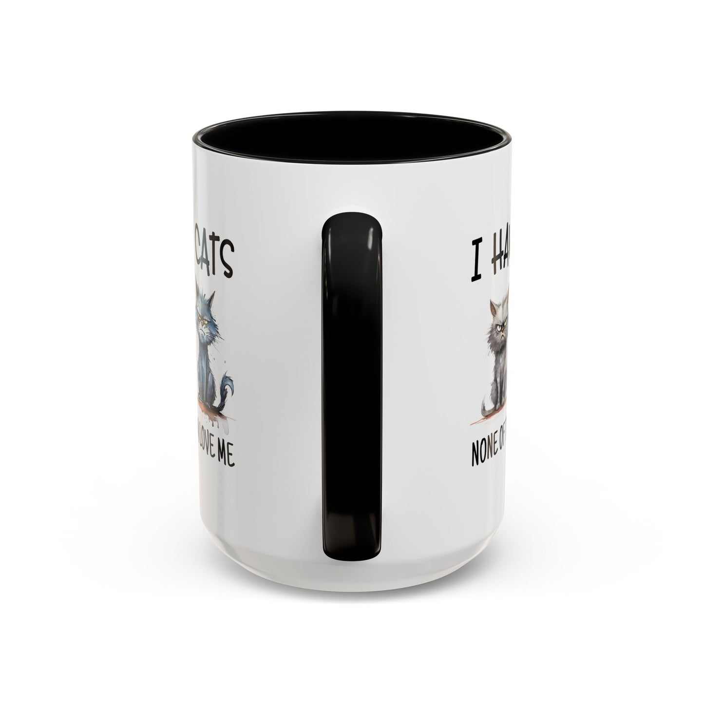 Humor Mug - I Have Cats None of Them Love Me