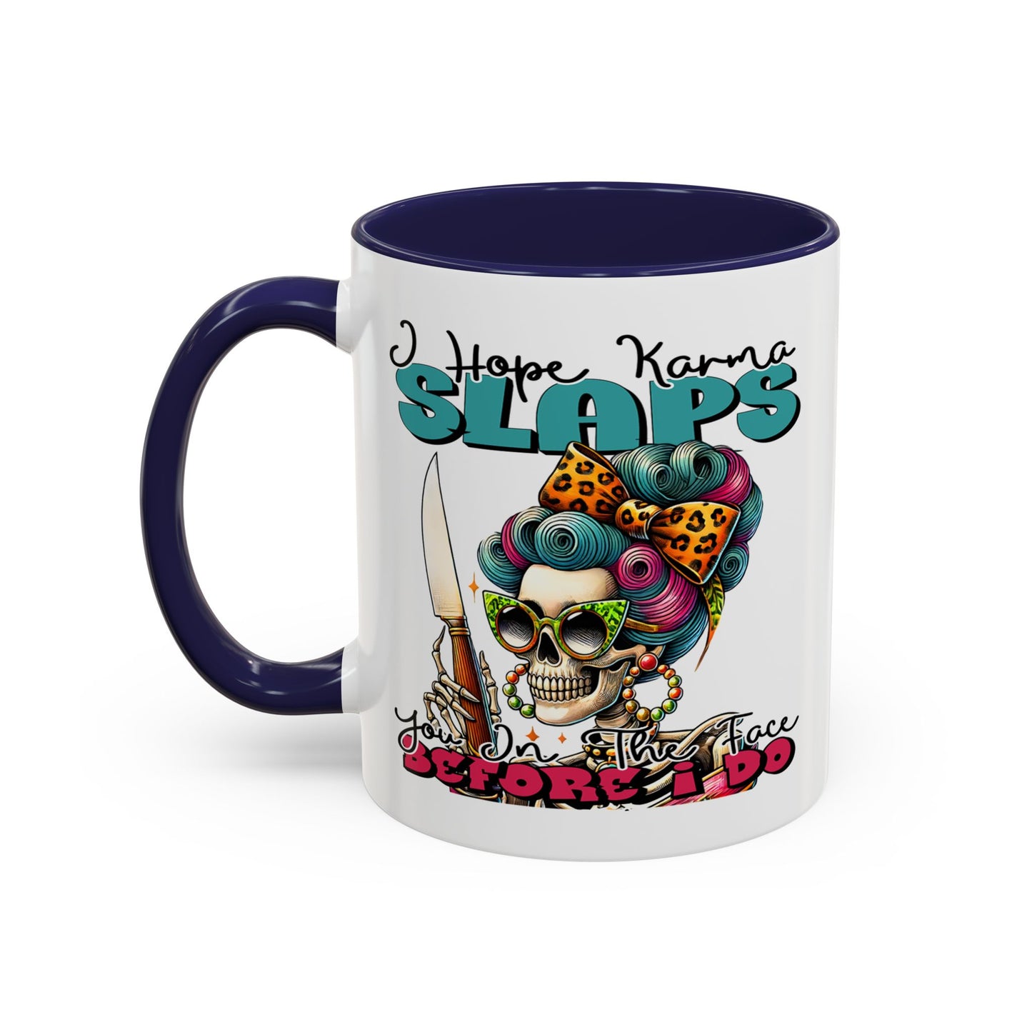 Humor Mug - I Hope Karma Slaps You in the Face