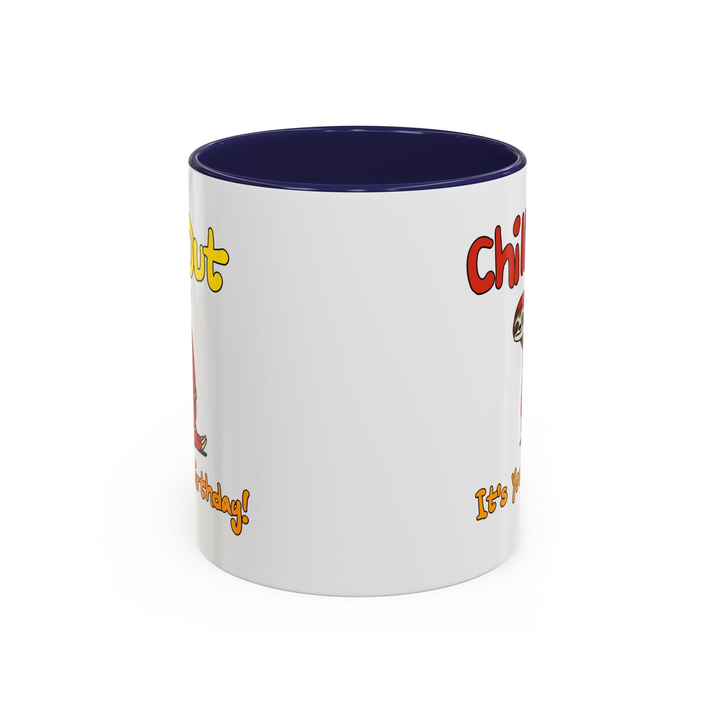 Birthday Mug - Chill Out It's Your Birthday