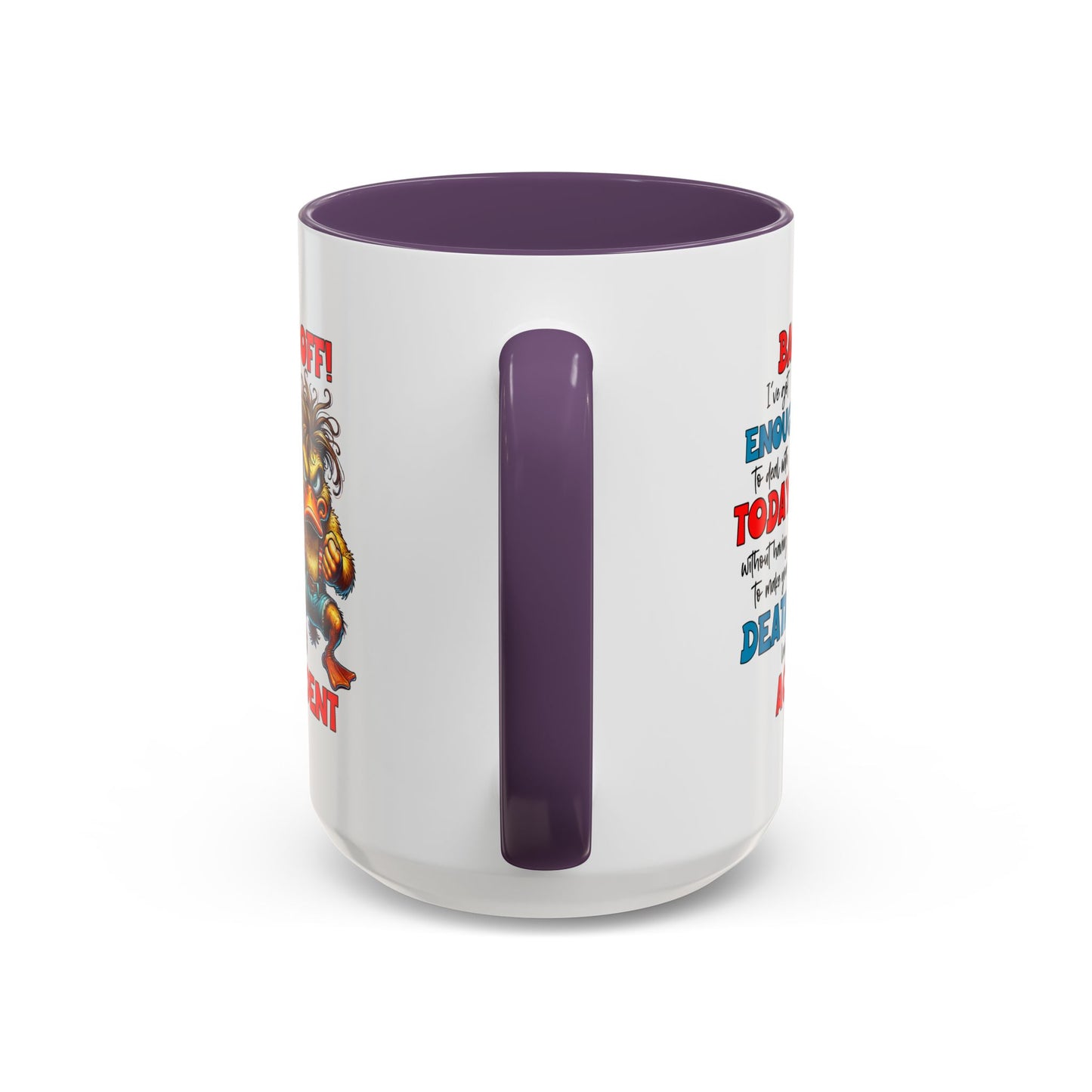 Humor Mug - Back Off! I've Got Enough to Deal With Today