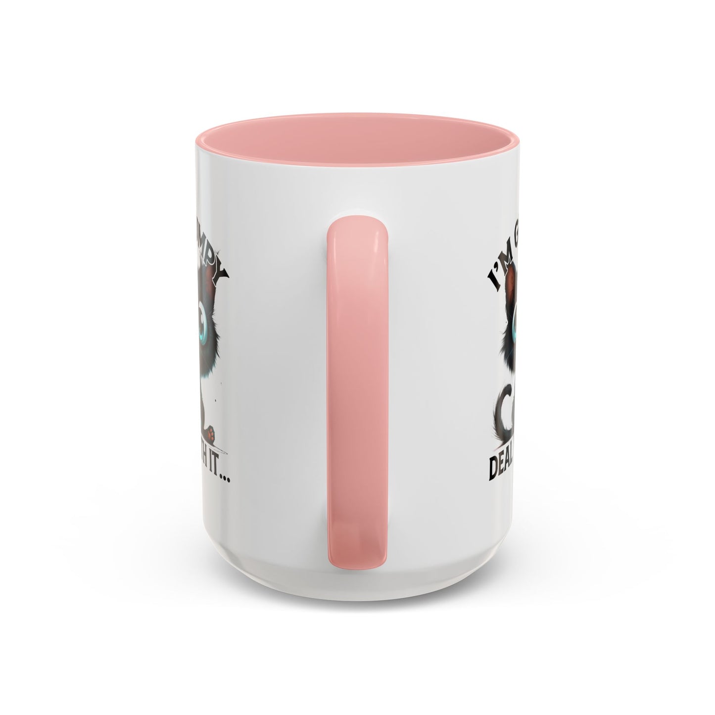 Humor Mug - I'm Grumpy Deal With It