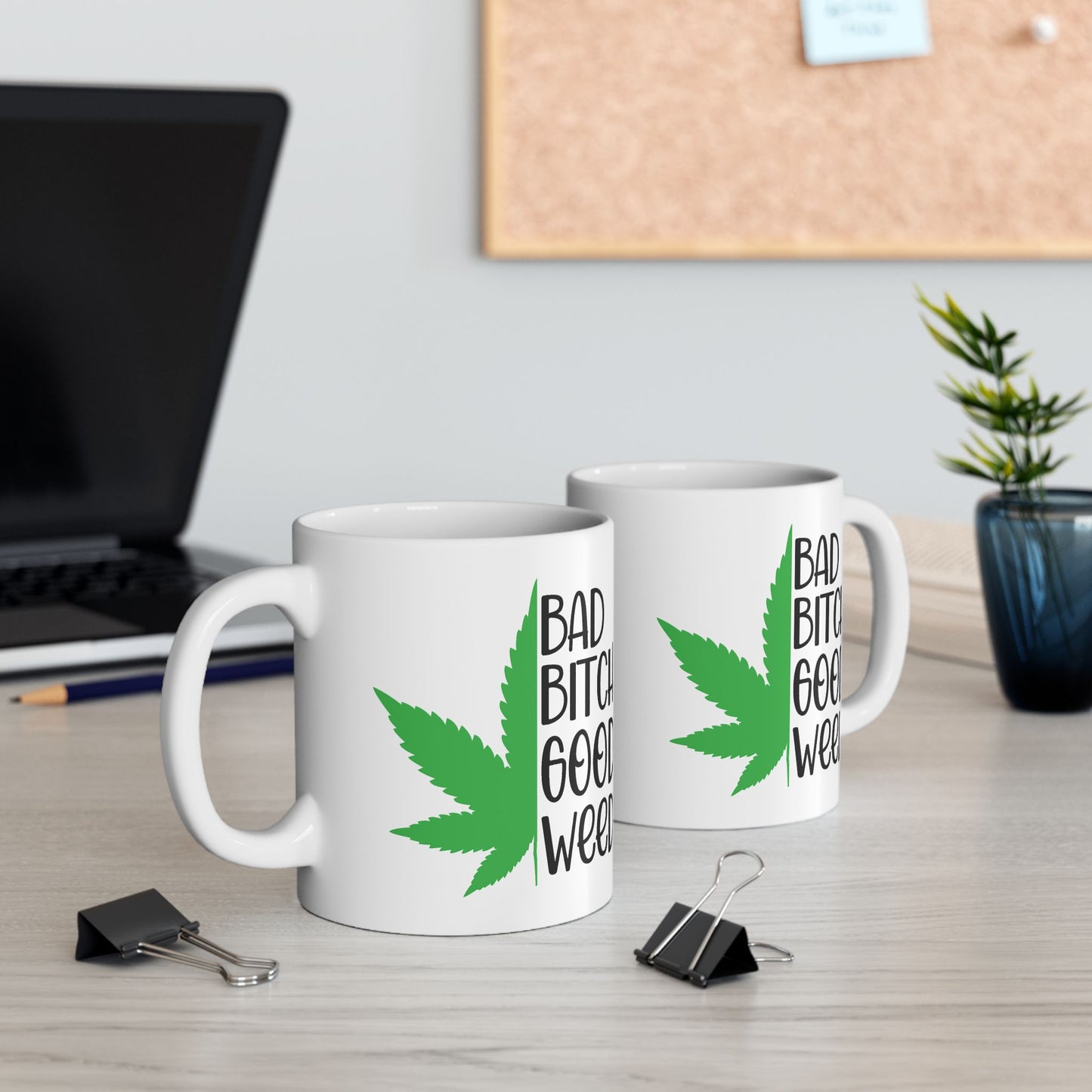 Humor Mug - Bad Bitch Good Weed