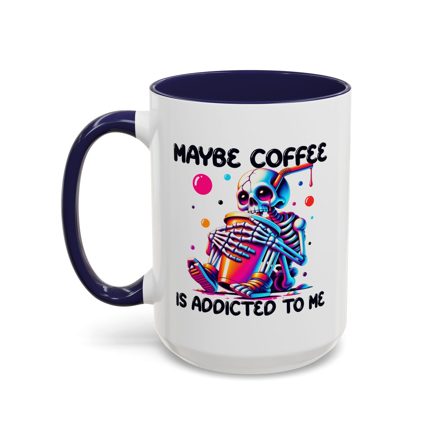 Adult Mug - Maybe Coffee Is Addicted To Me