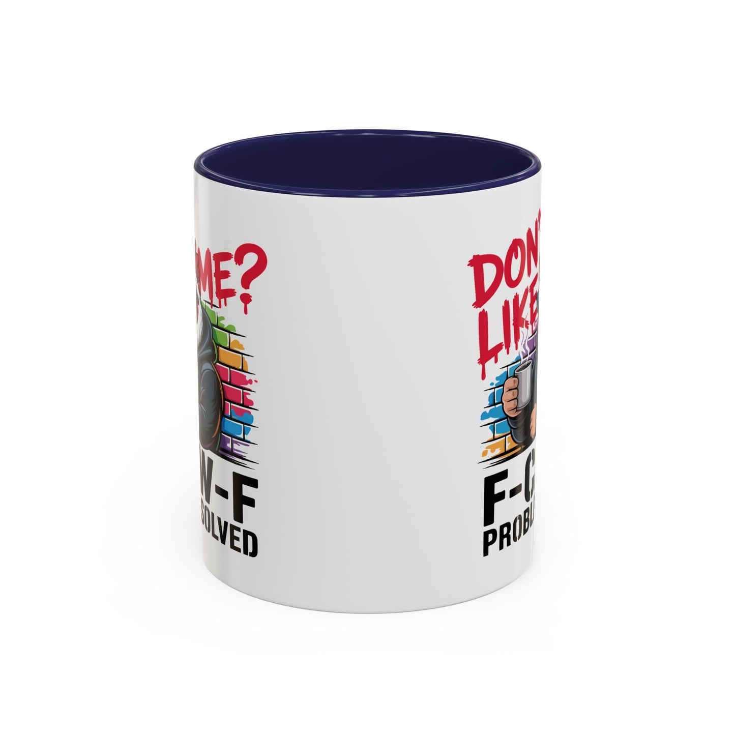 Humor Mug - Don't Like Me