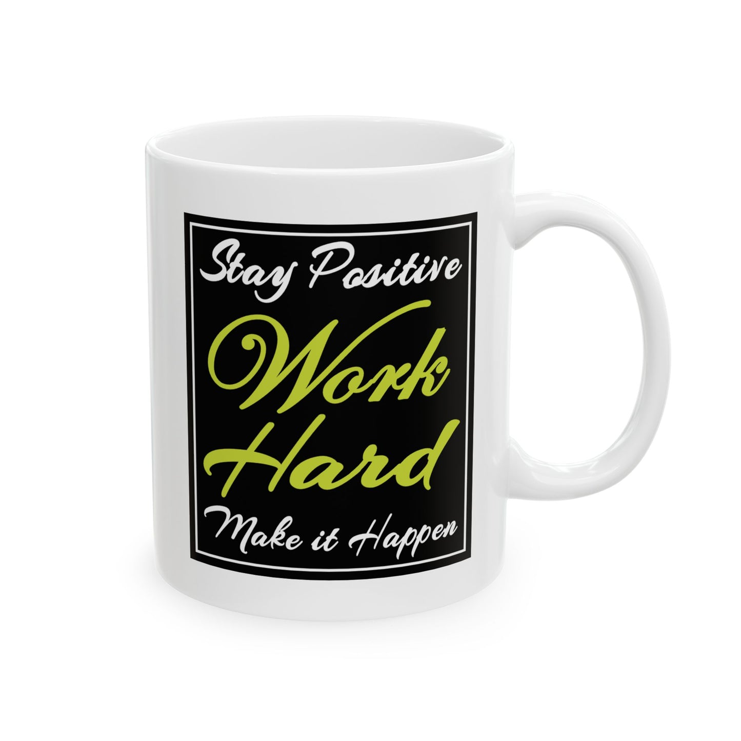 Motivation Mug - Stay Positive Work Hard Make It Happen Frame